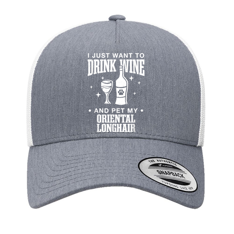 Drink Wine And Pet My Oriental Longhair Cat Dog Breed Funny T Shirt Yupoong Trucker Cap | Artistshot