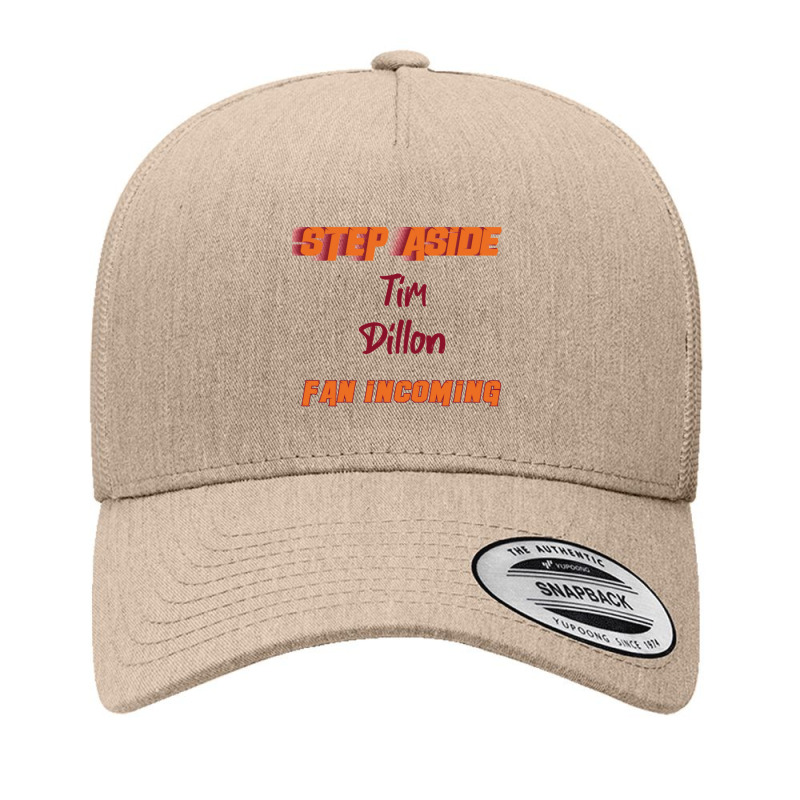 Tim Dillon Step Aside, Incoming Fan Yupoong Trucker Cap by Christine R Cross | Artistshot