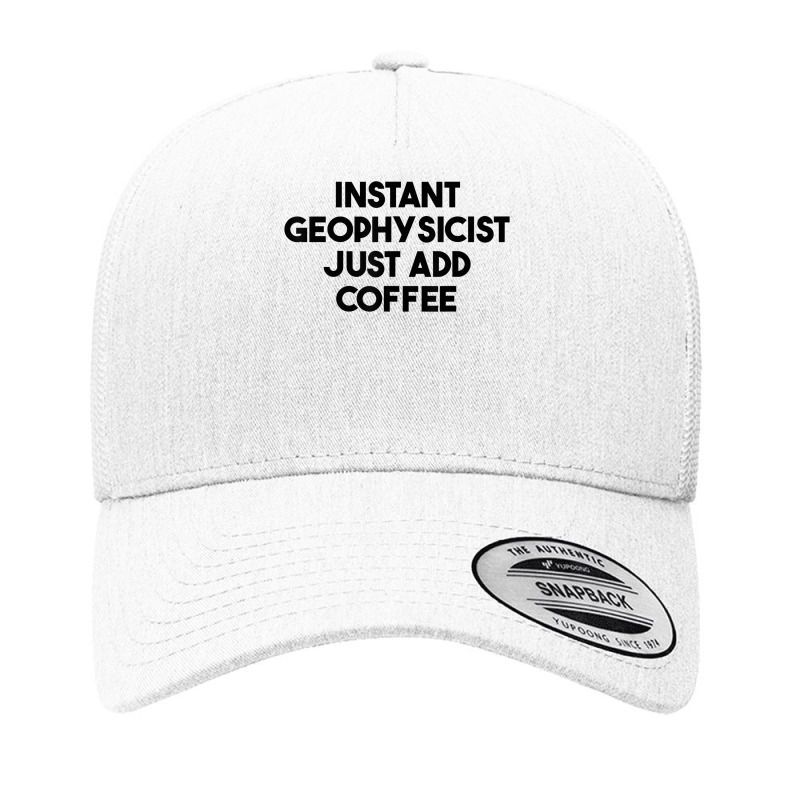 Instant Geophysicist Just Add Coffee T Shirt Yupoong Trucker Cap by cm-arts | Artistshot