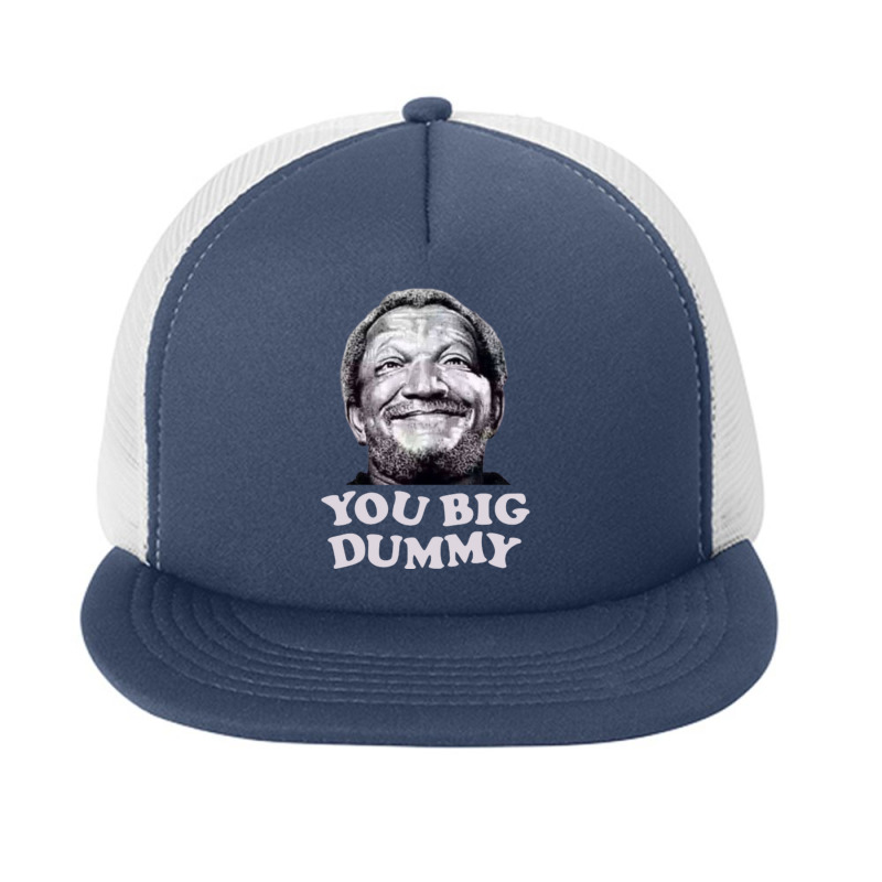 Funny You Big Dummy-ttinu Foam Snapback hat by Kanjolen689 | Artistshot