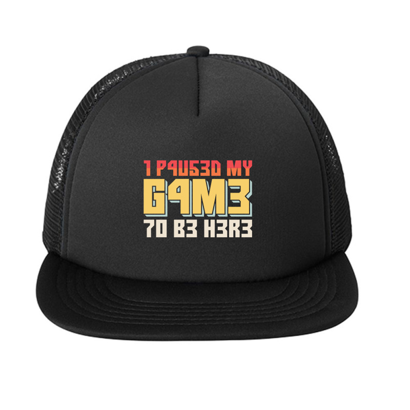 I Paused My Game To Be Here Retro Gamer Gift Foam Snapback hat by RHONDAHARRISON | Artistshot