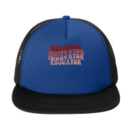 Believer Motivator Innovator Educator Teacher T Shirt Foam Snapback Hat | Artistshot