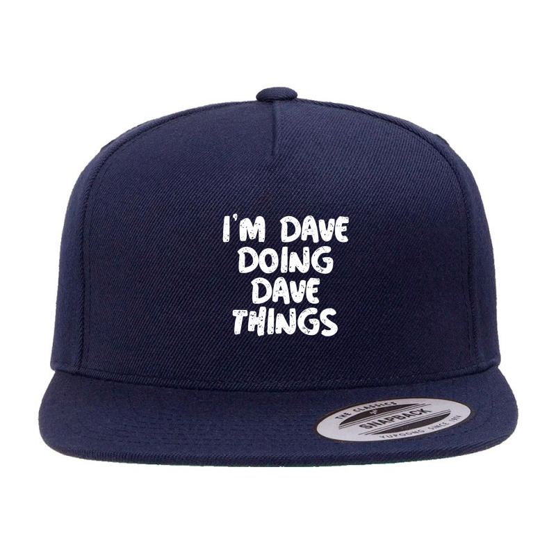 I'm Dave Doing Dave Things 5 Panel Snapback Cap | Artistshot