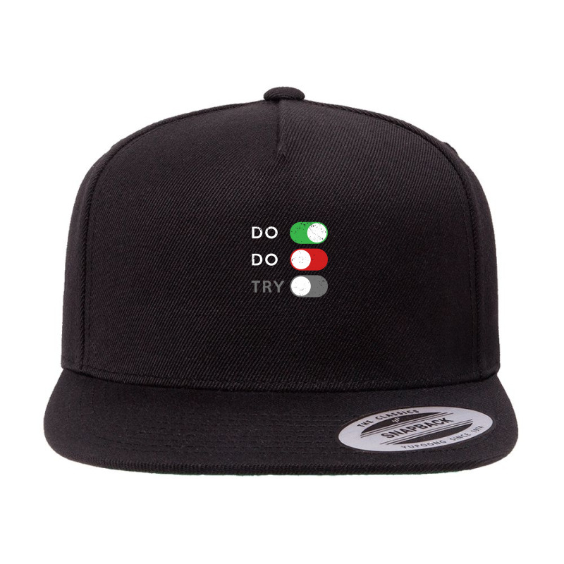 Do Or Do Not. Try Is Disabled. Gift 5 panel snapback cap by AngelinoGuron | Artistshot