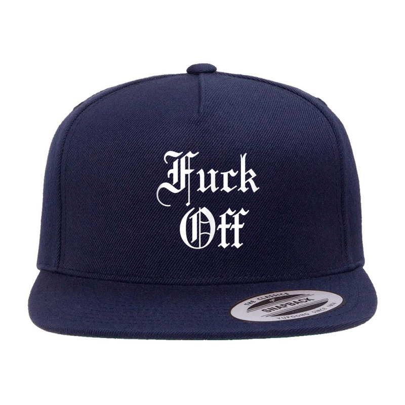 F Off   Fuck Off Tee   Funny Sarcastic Humor For Men & Women Tank Top 5 Panel Snapback Cap | Artistshot