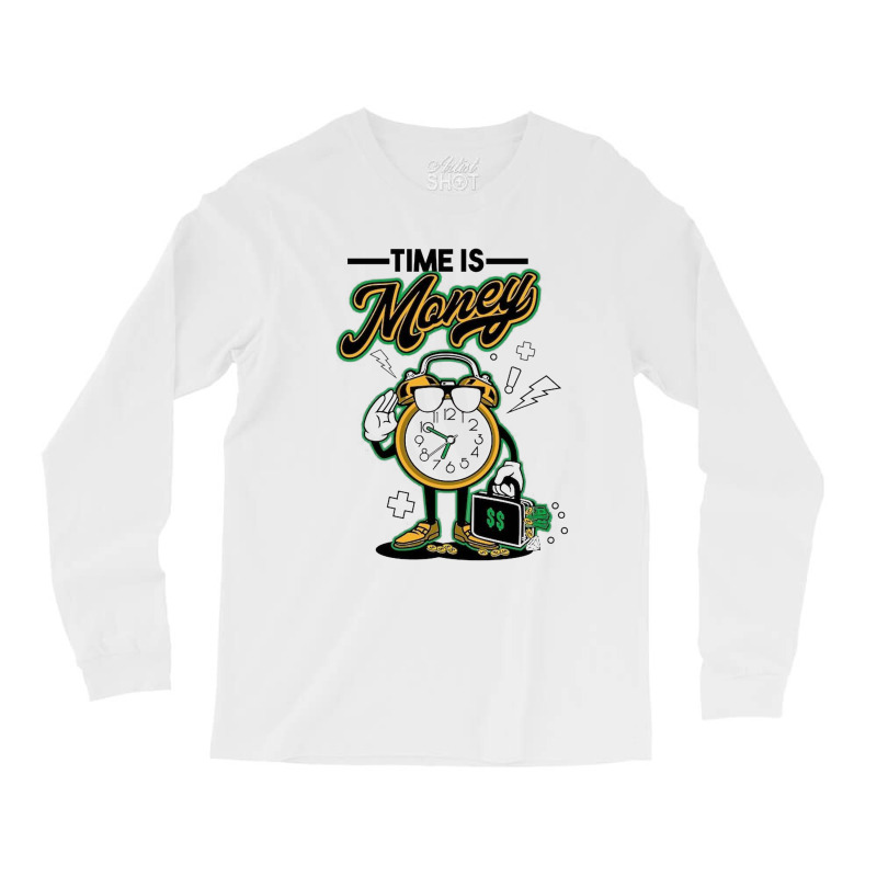 Time Is Money Long Sleeve Shirts by New Nice Shirt | Artistshot