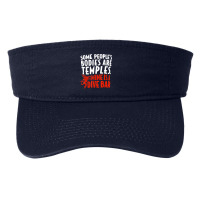 Some People's Bodies Are Temples Mine Is A Dive Bar T Shirt Fashion Visor | Artistshot