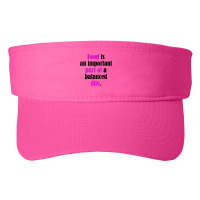 Food Is An Important Part Of A Balanced Dite. T Shirt Fashion Visor | Artistshot