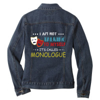 I'm Not Talking To Myself It's Called Monologue Ladies Denim Jacket | Artistshot