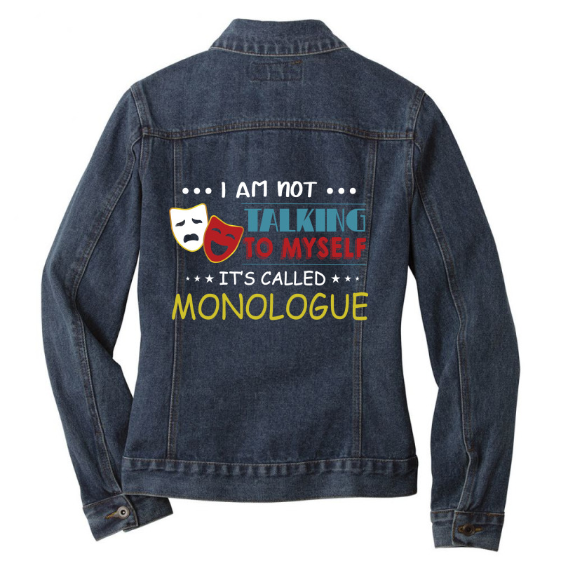 I'm Not Talking To Myself It's Called Monologue Ladies Denim Jacket by vip.pro123 | Artistshot