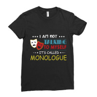 I'm Not Talking To Myself It's Called Monologue Ladies Fitted T-shirt | Artistshot