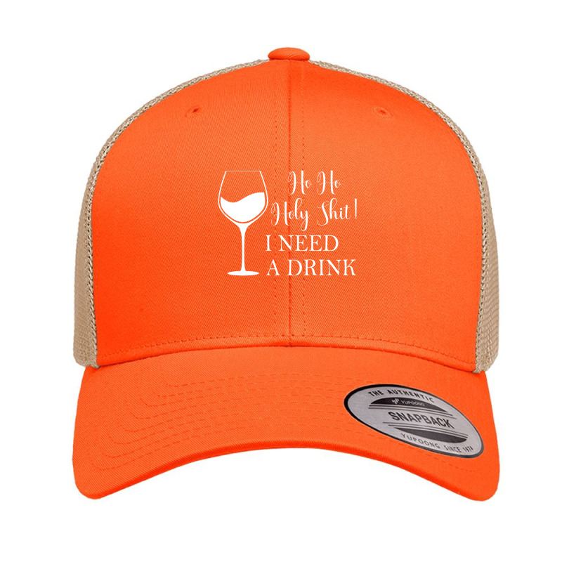 Ho Ho Holy Shit I Need A Drink Retro Trucker Cap | Artistshot