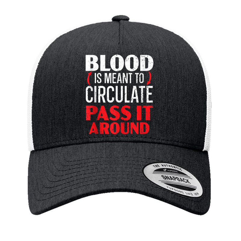 Blood Is Meant To Circulate Pass It Around Phlebotomist Tank Top Yupoong Trucker Cap by caneypga | Artistshot