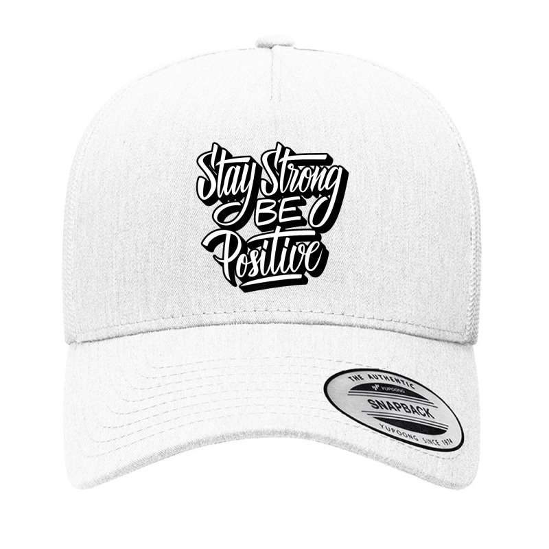 Stay Strong Be Positive Illustration Quotes Designs Yupoong Trucker Cap by cm-arts | Artistshot