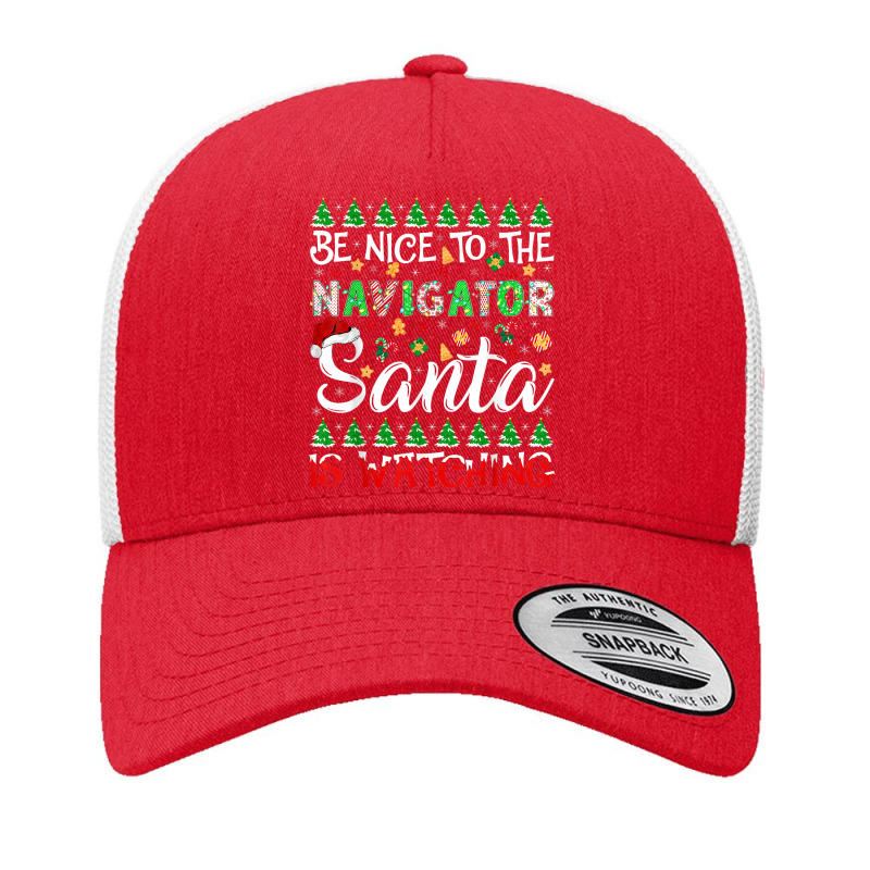 Be Nice To Navigator Santa Is Watching Navigator Christmas Yupoong Trucker Cap by Posh | Artistshot