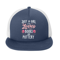 Just A Girl Who Loves Books And Pottery Gift Women Foam Snapback Hat | Artistshot