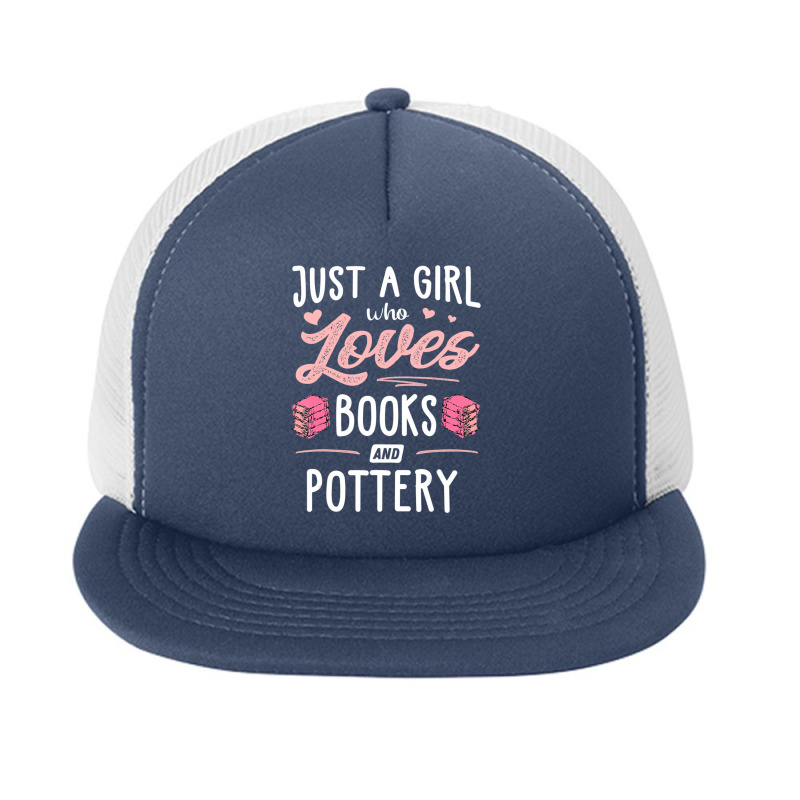 Just A Girl Who Loves Books And Pottery Gift Women Foam Snapback hat by thangdinhsinhelf | Artistshot