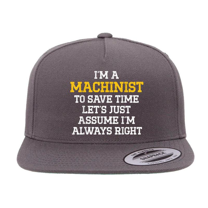 Machinist Right Machine Operator Machining 5 Panel Snapback Cap | Artistshot