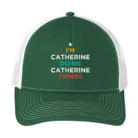 I'm Doing Catherine Things Funny Name Humor Nickname T Shirt Pa Trucker Cap | Artistshot