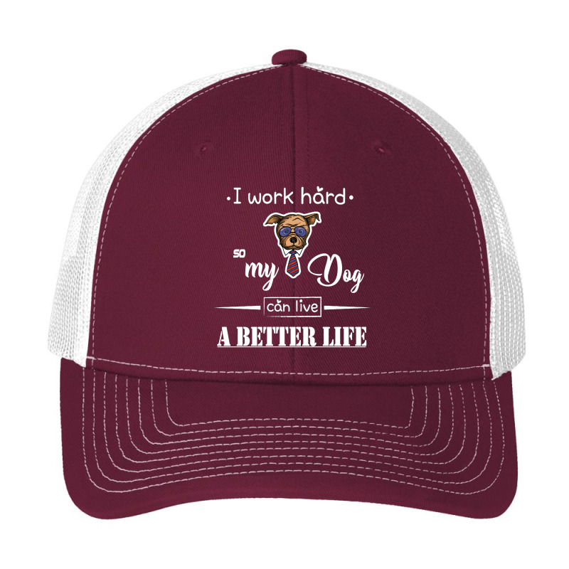 I Work Hard So My Dog Can Live A Better Life Pa Trucker Cap by Kanmopsuk45 | Artistshot