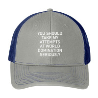 Take My Attempts At World Domination Seriously Pa Trucker Cap | Artistshot