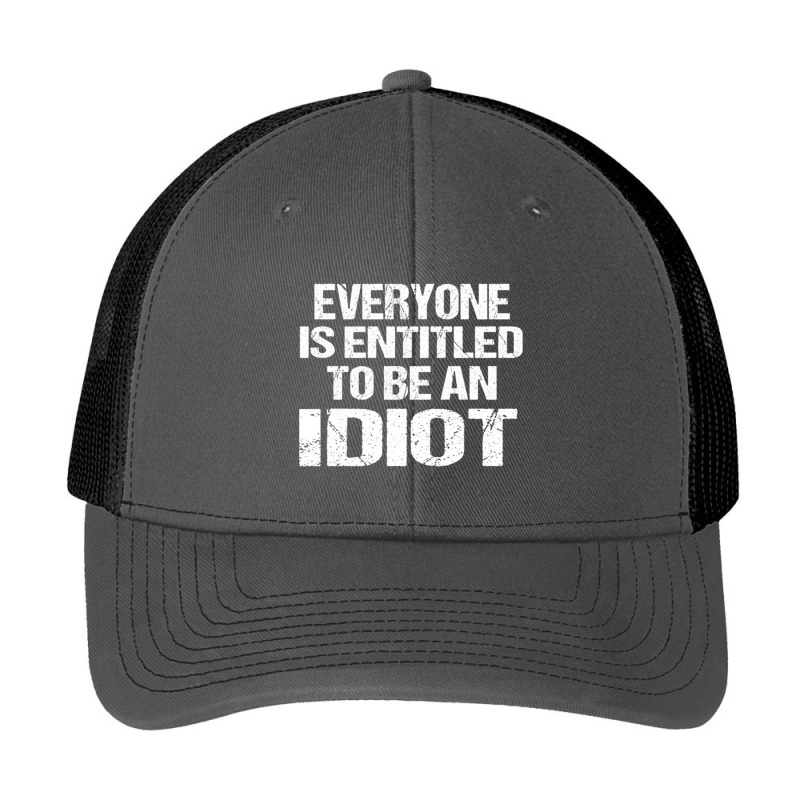 Everyone Is Entitled To Be An Idiot   (5) Pa Trucker Cap by LUISRIVER | Artistshot