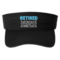 Retired Database Administrator Gifts Funny Retirement Fashion Visor | Artistshot