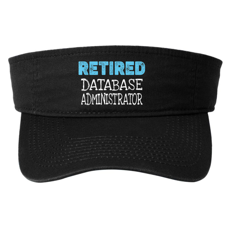 Retired Database Administrator Gifts Funny Retirement Fashion Visor by Prestige | Artistshot