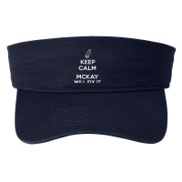 Keep Calm, Mckay Will Fix It Fashion Visor | Artistshot