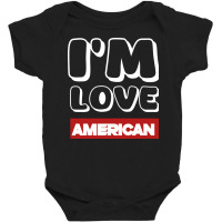 I Love American Baby Bodysuit | Artistshot