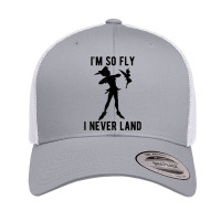 Funny Peter Pan Tinker Bell Im So Fly I Never Land Retro Trucker Cap | Artistshot