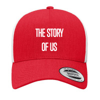 The Story Of Us Yupoong Trucker Cap | Artistshot