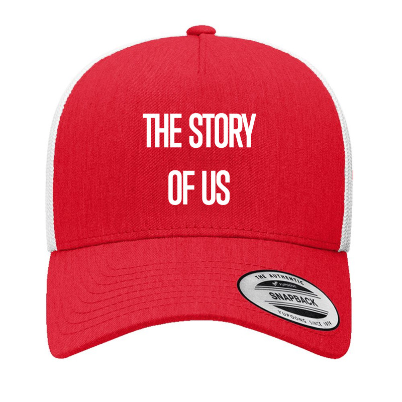 The Story Of Us Yupoong Trucker Cap by degreesgunner | Artistshot