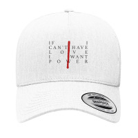 If I Can_t Have Love, I Want Power Premium Yupoong Trucker Cap | Artistshot