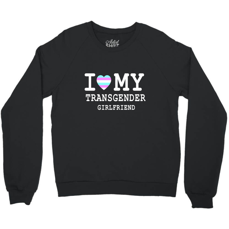 I Love My Transgender Girlfriend Lgbt Pride Gift T Shirt Classic T Shi Crewneck Sweatshirt | Artistshot