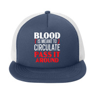 Blood Is Meant To Circulate Pass It Around Phlebotomist Tank Top Foam Snapback Hat | Artistshot