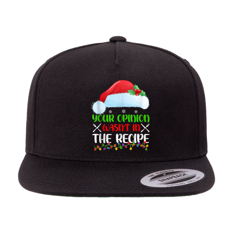 Your Opinion Wasnt In The Recipe Cooking Chef Christmas Tank Top 5 panel snapback cap by geculaexok | Artistshot