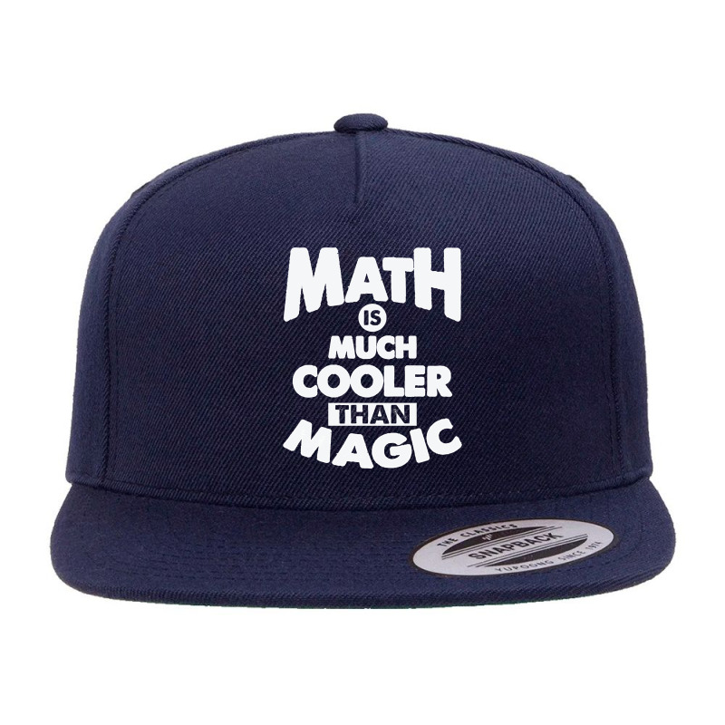 Math Is Much Cooler Than Magic - Remix 5 panel snapback cap by Konlasa6638 | Artistshot