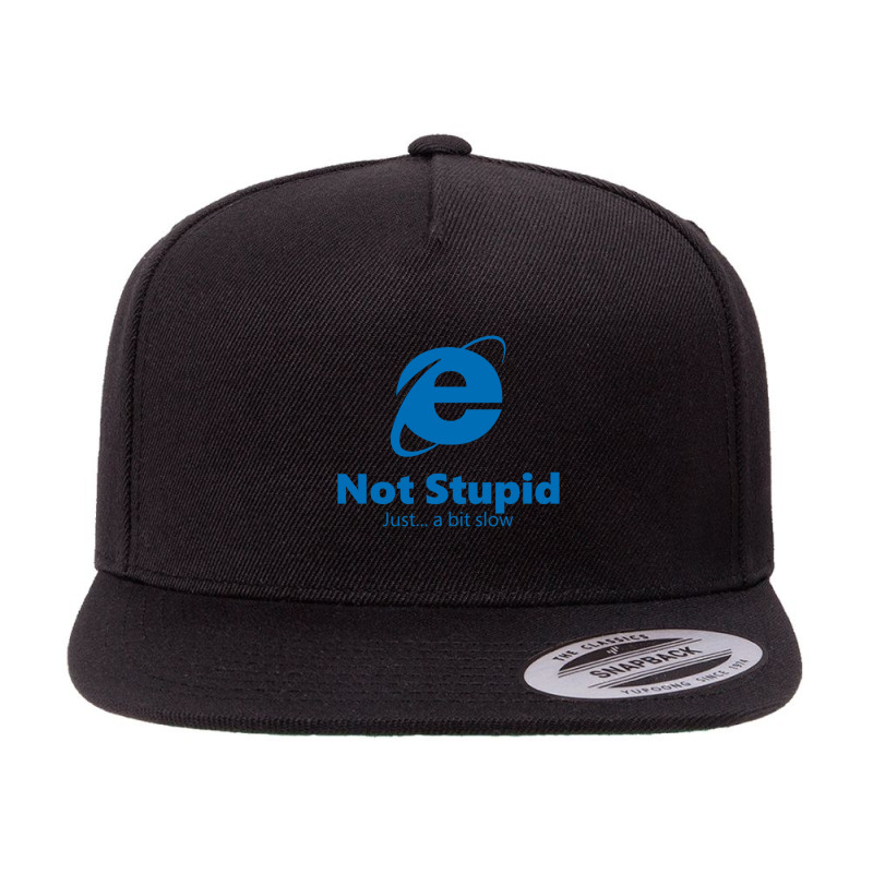 Internet Explorer - Not Stupid, Just A Bit Slow 5 panel snapback cap by cm-arts | Artistshot