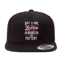 Just A Girl Who Loves Books And Pottery Gift Women 5 Panel Snapback Cap | Artistshot