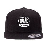 Dimelo En Espanol Por Favor Bilingual Spanish Teacher 5 Panel Snapback Cap | Artistshot