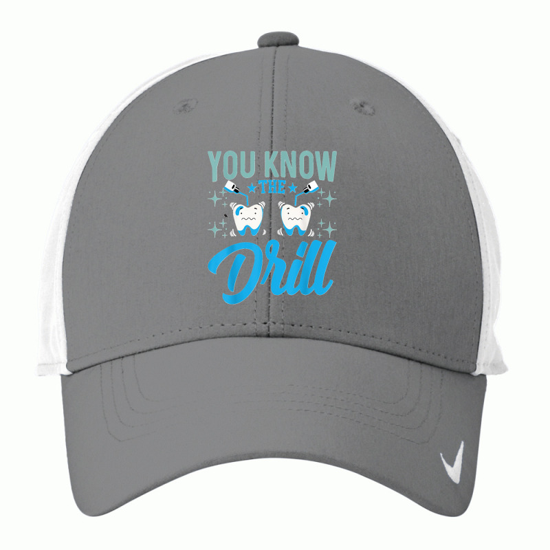 You Know The Drill Funny Oral Dentist Dental Assistant Nike Dri-FIT Cap by cm-arts | Artistshot