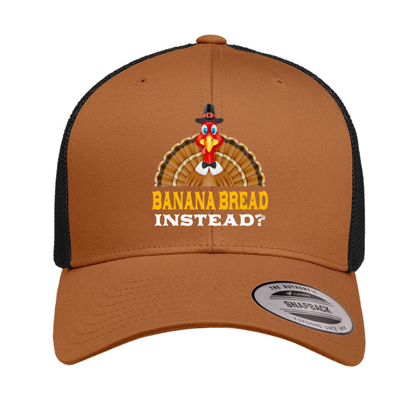 Banana Bread Instead Thanksgiving Pastries Black Friday Premium T Shir Retro Trucker Cap by cm-arts | Artistshot