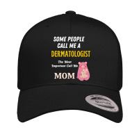 Some People Call Me A Dermatologist The Most Important Call Me Mom Retro Trucker Cap | Artistshot