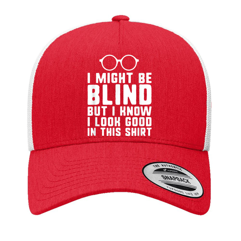 I Might Be Blind Blind People Visually Impaired Yupoong Trucker Cap by IsebellaHord | Artistshot