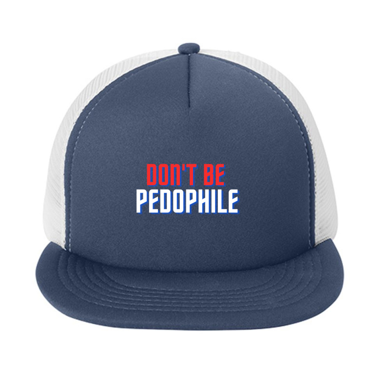 Don_t Be Pedophile Foam Snapback hat by cm-arts | Artistshot