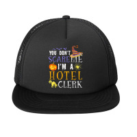 You Don't Scare Hotel Clerk Halloween Saying Fun Foam Snapback Hat | Artistshot