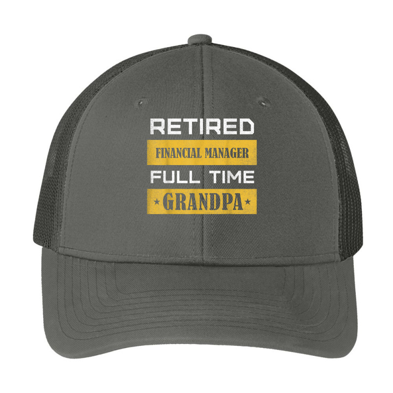 Mens Retired Financial Manager Full Time Grandpa T Shirt Pa Trucker Cap by alyshasur9x | Artistshot