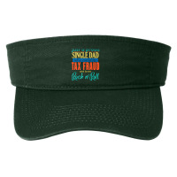 Just A Proud Single Dad, Proud Father, Who Commits Tax Fraud, Lover Ro Fashion Visor | Artistshot