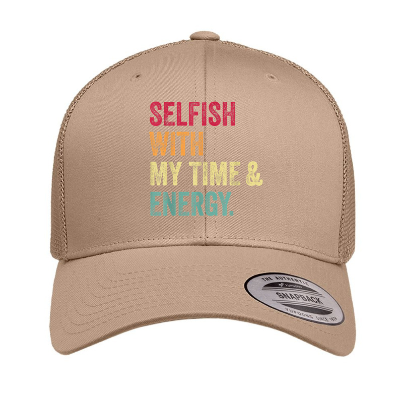 Selfish With My Time And Energy Retro Vintage Distressed T Shirt Retro Trucker Cap by cm-arts | Artistshot